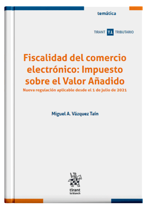 FISCALIDAD DEL COMERCIO ELECTRÓNICO: IMPUESTO SOBRE EL VALOR AÑADIDO. Nueva regulación aplicable desde el 1 de julio de 2021.