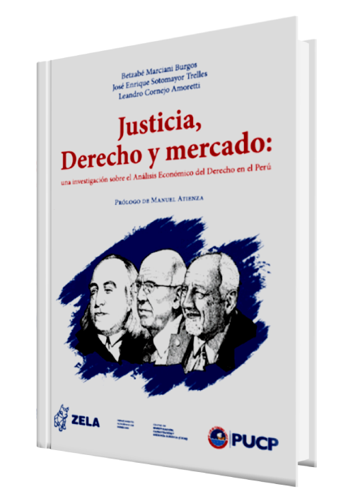 JUSTICIA, DERECHO Y MERCADO: una investigación sobre el análisis económico del derecho en el Perú. JUSTICIA, DERECHO Y MERCADO: una investigación sobre el análisis económico del derecho en el Perú.