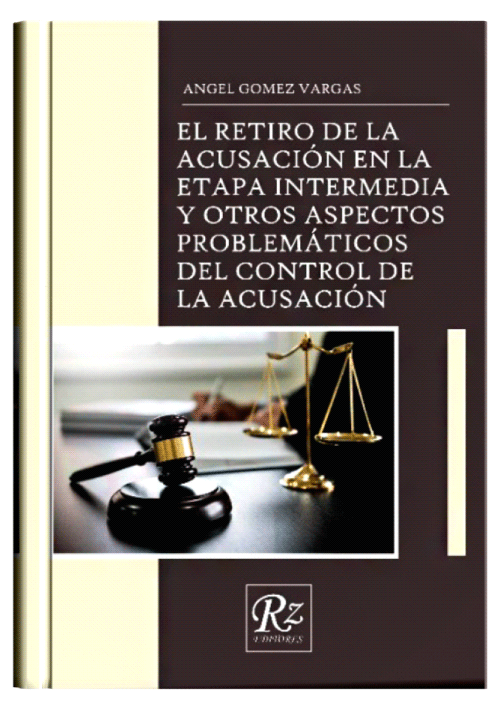 EL RETIRO DE LA ACUSACIÓN EN LA ETAPA INTERMEDIA Y OTROS ASPECTOS PROMÁTICOS DEL CONTROL DE ACUSACIÓN (Setiembre 2020)