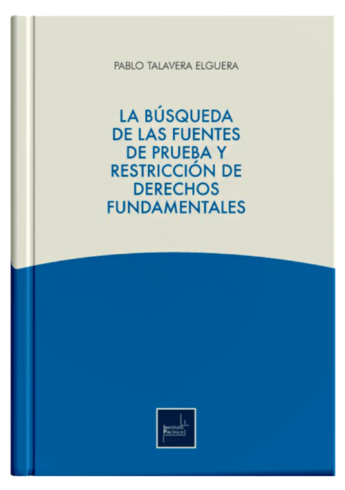 LA BÚSQUEDA DE LAS FUENTES DE PRUEBA Y RESTRICCIÓN DE DERECHOS FUNDAMENTALES