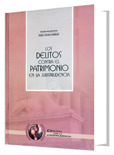LOS DELITOS CONTRA EL PATRIMONIO EN LA JURISPRUDENCIA LOS DELITOS CONTRA EL PATRIMONIO EN LA JURISPRUDENCIA