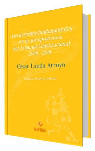 LOS DERECHOS FUNDAMENTALES EN LA JURISPRUDENCIA DEL TRIBUNAL CONSTITUCIONAL LOS DERECHOS FUNDAMENTALES EN LA JURISPRUDENCIA DEL TRIBUNAL CONSTITUCIONAL