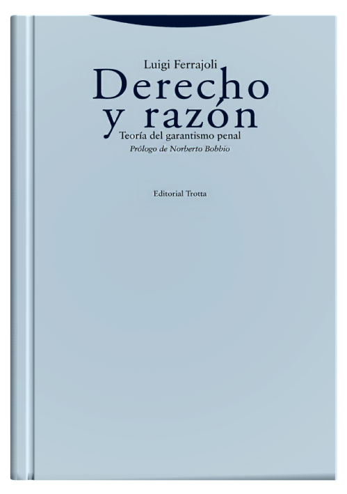 DERECHO Y RAZÓN - Teoría del garantismo penal.
