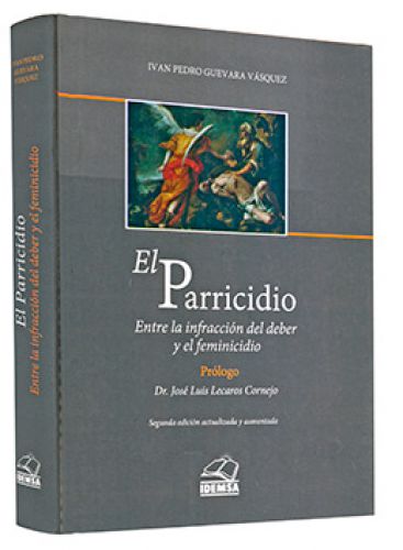 EL PARRICIDIO. Entre la infracción del deber y el feminicidio EL PARRICIDIO. Entre la infracción del deber y el feminicidio