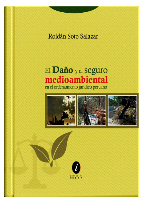 EL DAÑO Y EL SEGURO MEDIOAMBIENTAL EN EL ORDENAMIENTO JURÍDICO PERUANO