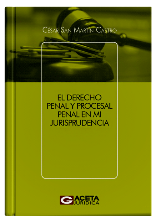 EL DERECHO PENAL Y PROCESAL PENAL EN MI JURISPRUDENCIA EL DERECHO PENAL Y PROCESAL PENAL EN MI JURISPRUDENCIA