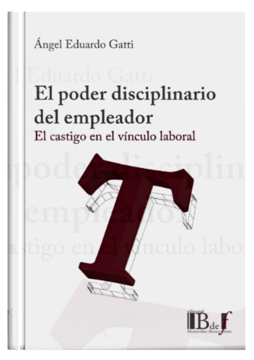 EL PODER DISCIPLINARIO DEL EMPLEADOR - El Castigo En El Vínculo Laboral EL PODER DISCIPLINARIO DEL EMPLEADOR - El Castigo En El Vínculo Laboral