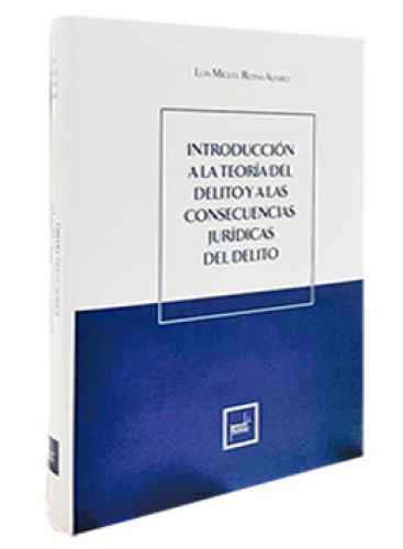 INTRODUCCIÓN A LA TEORÍA DEL DELITO Y A LAS CONSECUENCIAS JURÍDICAS DEL DELITO INTRODUCCIÓN A LA TEORÍA DEL DELITO Y A LAS CONSECUENCIAS JURÍDICAS DEL DELITO