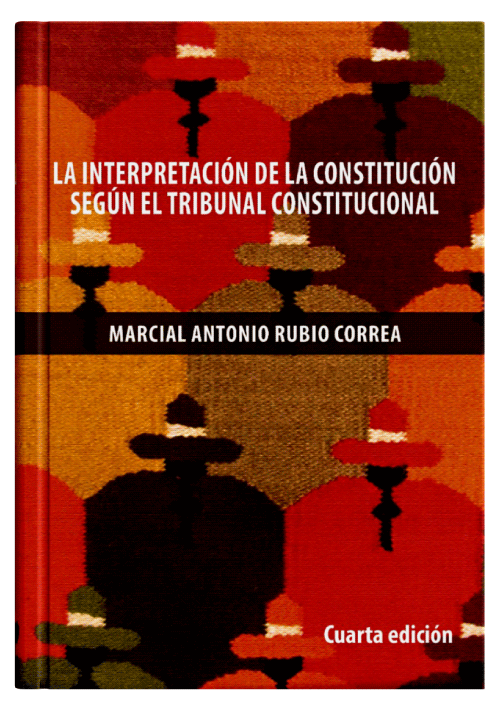LA INTERPRETACIÓN DE LA CONSTITUCIÓN SEGÚN EL TRIBUNAL CONSTITUCIONAL LA INTERPRETACIÓN DE LA CONSTITUCIÓN SEGÚN EL TRIBUNAL CONSTITUCIONAL