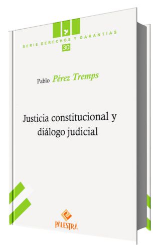 JUSTICIA CONSTITUCIONAL Y DIÁLOGO JUDICIAL JUSTICIA CONSTITUCIONAL Y DIÁLOGO JUDICIAL