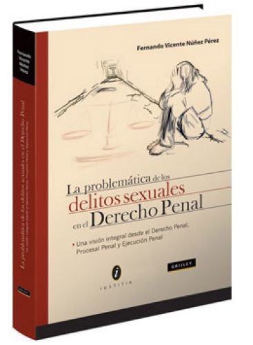 LA PROBLEMÁTICA DE LOS DELITOS SEXUALES EN EL DERECHO PENAL LA PROBLEMÁTICA DE LOS DELITOS SEXUALES EN EL DERECHO PENAL