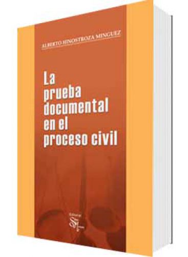 LA PRUEBA DOCUMENTAL EN EL PROCESO CIVIL LA PRUEBA DOCUMENTAL EN EL PROCESO CIVIL