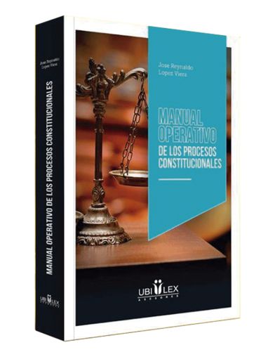 MANUAL OPERATIVO DE LOS PROCESOS CONSTITUCIONALES MANUAL OPERATIVO DE LOS PROCESOS CONSTITUCIONALES
