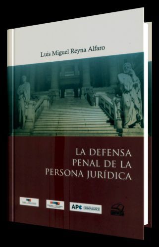 LA DEFENSA PENAL DE LA PERSONA JURíDICA LA DEFENSA PENAL DE LA PERSONA JURíDICA