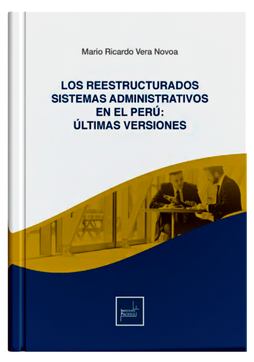 LOS REESTRUCTURADOS SISTEMAS ADMINISTRATIVOS EN EL PERÚ: ÚLTIMAS VERSIONES LOS REESTRUCTURADOS SISTEMAS ADMINISTRATIVOS EN EL PERÚ: ÚLTIMAS VERSIONES