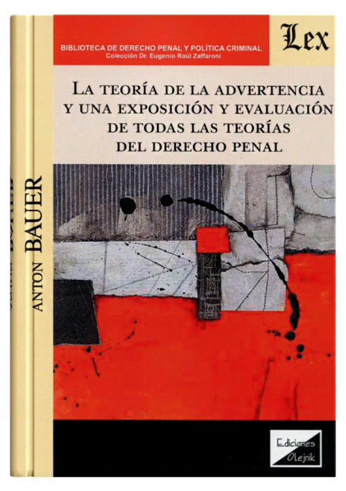 LA TEORÍA DE LA ADVERTENCIA Y UNA EXPOSICIÓN Y EVALUACIÓN DE TODAS LAS TEORÍAS DEL DERECHO PENAL LA TEORÍA DE LA ADVERTENCIA Y UNA EXPOSICIÓN Y EVALUACIÓN DE TODAS LAS TEORÍAS DEL DERECHO PENAL