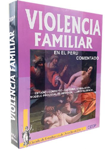 VIOLENCIA FAMILIAR EN EL PERÚ. Doctrina, Legislación, modelos VIOLENCIA FAMILIAR EN EL PERÚ. Doctrina, Legislación, modelos