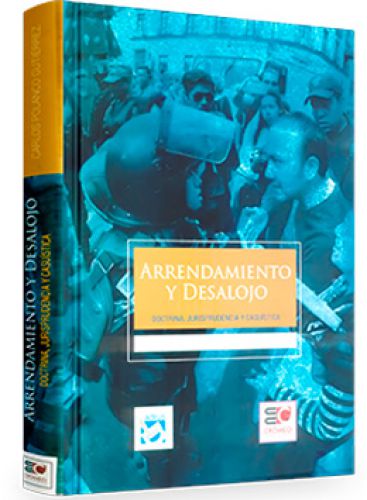ARRENDAMIENTO Y DESALOJO. Doctrina Jurisprudencia y Casuística