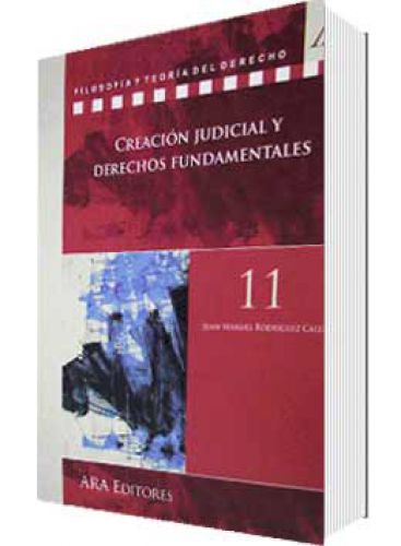 CREACIÓN JUDICIAL Y DERECHOS FUNDAMENTALES CREACIÓN JUDICIAL Y DERECHOS FUNDAMENTALES