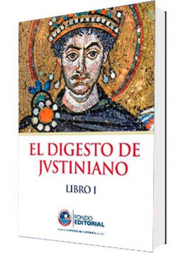 CONSTITUCIÓN DEO AUCTORE Y LIBRO I DEL DIGESTO DEL EMPERADOR JUSTINIANO CONSTITUCIÓN DEO AUCTORE Y LIBRO I DEL DIGESTO DEL EMPERADOR JUSTINIANO