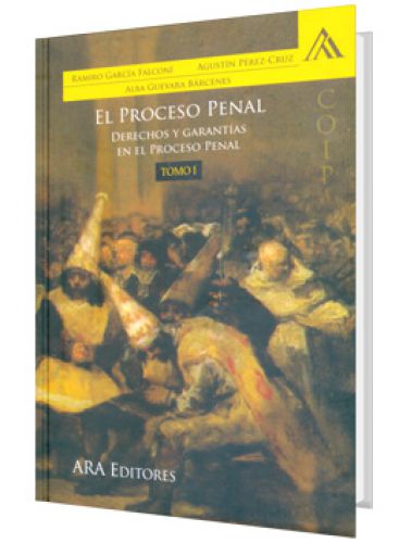 EL PROCESO PENAL - Derechos y Garantías en el Proceso Penal (Tomo 1) EL PROCESO PENAL - Derechos y Garantías en el Proceso Penal (Tomo 1)