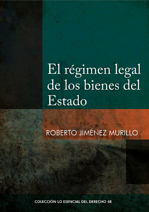 EL REGIMEN LEGAL DE LOS BIENES DEL ESTADO - Tomo 48 Lo esencial del derecho EL REGIMEN LEGAL DE LOS BIENES DEL ESTADO - Tomo 48 Lo esencial del derecho