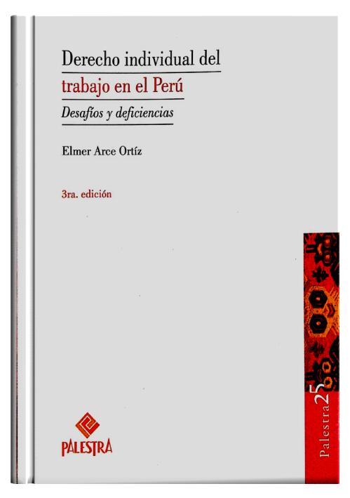 DERECHO INDIVIDUAL DEL TRABAJO EN EL PERÚ - Desafíos y Deficiencia DERECHO INDIVIDUAL DEL TRABAJO EN EL PERÚ - Desafíos y Deficiencia