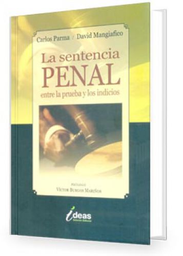 LA SENTENCIA PENAL ENTRE LA PRUEBA Y LOS INDICIOS LA SENTENCIA PENAL ENTRE LA PRUEBA Y LOS INDICIOS