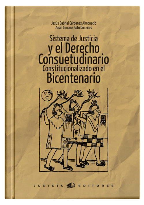 SISTEMA DE JUSTICIA Y EL DERECHO CONSUETUDINARIO CONSTITUCIONALIZADO EN EL BICENTENARIO