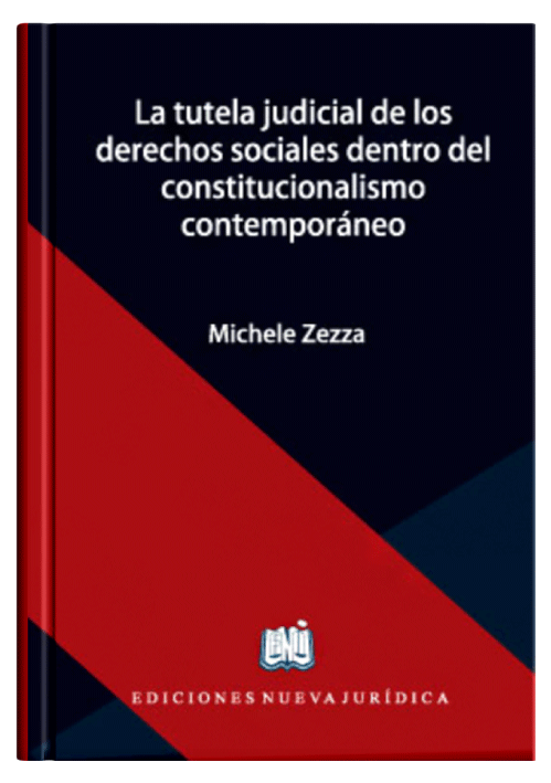 LA TUTELA JUDICIAL DE LOS DERECHOS SOCIALES DENTRO DEL CONSTITUCIONALISMO CONTEMPORÁNEO LA TUTELA JUDICIAL DE LOS DERECHOS SOCIALES DENTRO DEL CONSTITUCIONALISMO CONTEMPORÁNEO