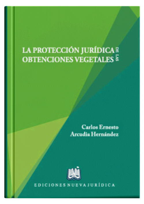 LA PROTECCIÓN JURÍDICA DE LAS OBTENCIONES VEGETALES