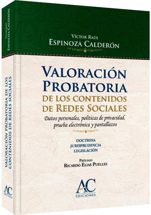VALORACIÓN PROBATORIA DE LOS CONTENIDOS DE REDES SOCIALES VALORACIÓN PROBATORIA DE LOS CONTENIDOS DE REDES SOCIALES