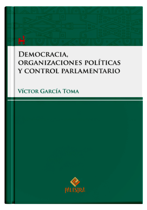 DEMOCRACIA, ORGANIZACIONES POLÍTICAS Y CONTROL PARLAMENTARIO