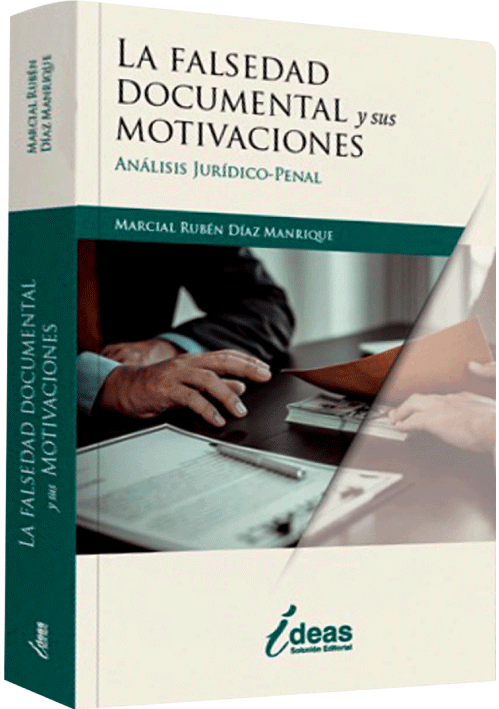 LA FALSEDAD DOCUMENTAL Y SUS MOTIVACIONES - Análisis Jurídico-Penal LA FALSEDAD DOCUMENTAL Y SUS MOTIVACIONES - Análisis Jurídico-Penal