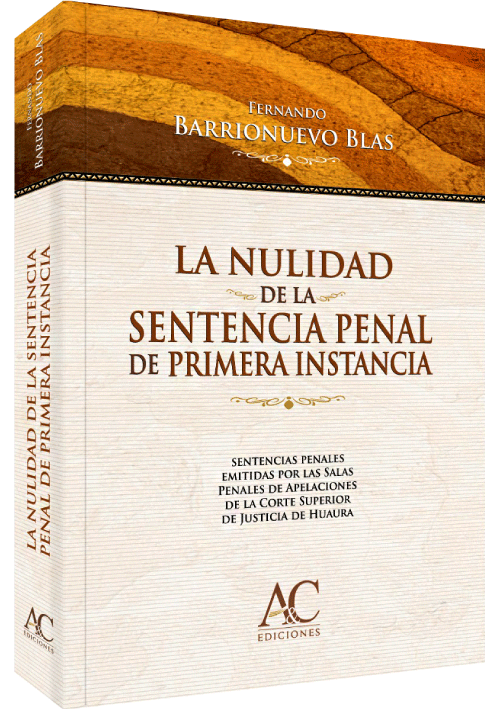 LA NULIDAD DE LA SENTENCIA PENAL DE PRIMERA INSTANCIA LA NULIDAD DE LA SENTENCIA PENAL DE PRIMERA INSTANCIA