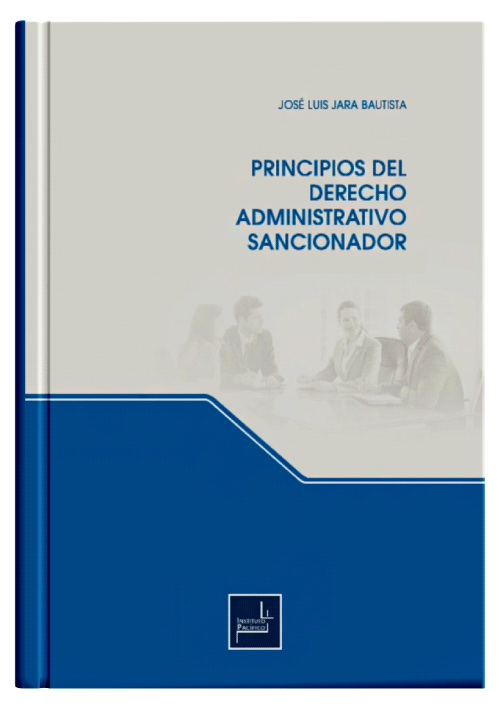 PRINCIPIOS DEL DERECHO ADMINISTRATIVO SANCIONADOR PRINCIPIOS DEL DERECHO ADMINISTRATIVO SANCIONADOR