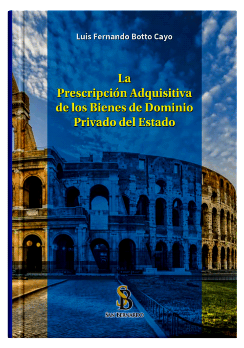LA PRESCRIPCIÓN ADQUISITIVA DE LOS BIENES DE DOMINIO PRIVADO DEL ESTADO