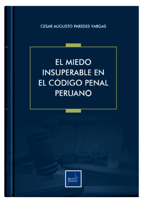 EL MIEDO INSUPERABLE EN EL CÓDIGO PENAL PERUANO EL MIEDO INSUPERABLE EN EL CÓDIGO PENAL PERUANO