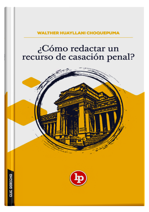 ¿CÓMO REDACTAR UN RECURSO DE CASACIÓN PENAL?