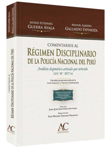 COMENTARIOS AL RÉGIMEN DISCIPLINARIO DE LA POLICÍA NACIONAL DEL PERÚ. ANÁLISIS DOGMÁTICO ARTÍCULO POR ARTÍCULO LEY N°30714 COMENTARIOS AL RÉGIMEN DISCIPLINARIO DE LA POLICÍA NACIONAL DEL PERÚ. ANÁLISIS DOGMÁTICO ARTÍCULO POR ARTÍCULO LEY N°30714