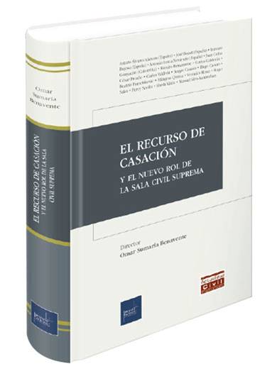 EL RECURSO DE CASACIÓN Y EL NUEVO ROL DE LA SALA CIVIL SUPREMA EL RECURSO DE CASACIÓN Y EL NUEVO ROL DE LA SALA CIVIL SUPREMA