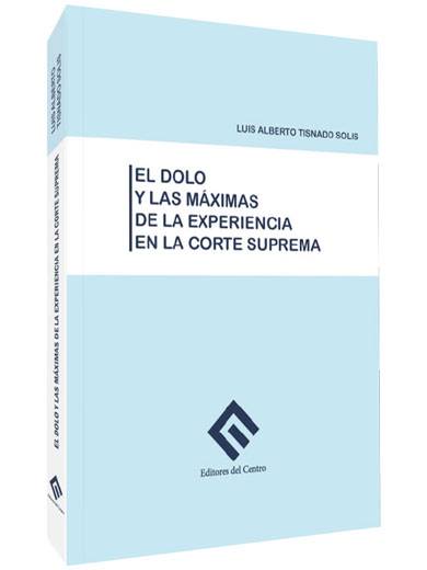 EL DOLO Y LAS MÁXIMAS DE LA EXPERIENCIA EN LA CORTE SUPREMA