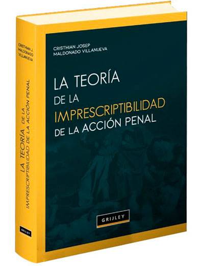 LA TEORÍA DE LA IMPRESCRIPTIBILIDAD DE LA ACCIÓN PENAL