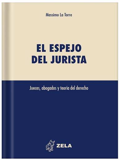 EL ESPEJO DEL JURISTAS JUECES, ABOGADOS Y TEORÍA DEL DERECHO