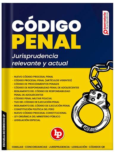 CÓDIGO PENAL Jurisprudencia relevante y actual 2025 CÓDIGO PENAL Jurisprudencia relevante y actual 2025
