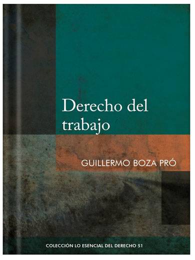 DERECHO DEL TRABAJO - Tomo 51 Lo esencial del derecho DERECHO DEL TRABAJO - Tomo 51 Lo esencial del derecho