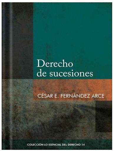DERECHO DE SUCESIONES - Tomo 14 Lo esencial del derecho DERECHO DE SUCESIONES - Tomo 14 Lo esencial del derecho