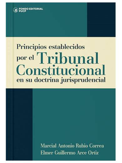PRINCIPIOS ESTABLECIDOS POR EL TRIBUNAL CONSTITUCIONAL EN SU DOCTRINA JURISPRUDENCIAL PRINCIPIOS ESTABLECIDOS POR EL TRIBUNAL CONSTITUCIONAL EN SU DOCTRINA JURISPRUDENCIAL