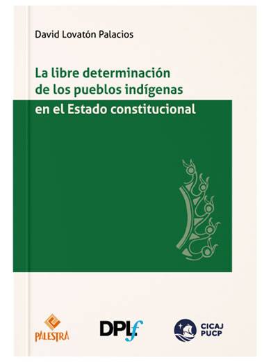 LA LIBRE DETERMINACIÓN DE LOS PUEBLOS INDÍGENAS EN EL ESTADO CONSTITUCIONAL