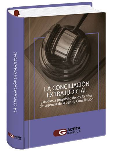 LA CONCILIACIÓN EXTRAJUDICIAL. Estudios a propósito de los 27 años de vigencia de la Ley de Conciliación